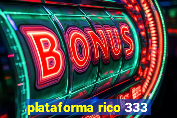 plataforma rico 333